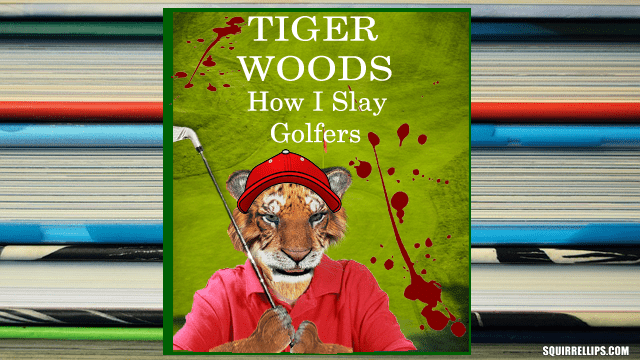 New Tiger Woods Book Reveals Some Of The Golfer's Dirtiest Little Secrets 30 Parody of Tiger Woods with a tiger wearing a golf uniform.